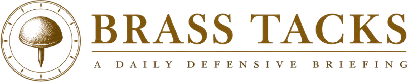 Brass Tacks — a daily defensive briefing